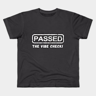 PASSED The Vibe Check - White on Dark Colors Kids T-Shirt